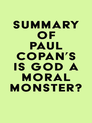 cover image of Summary of Paul Copan's Is God a Moral Monster?